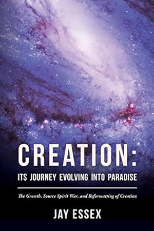 Immagine del venditore per Creation: Its Journey Evolving Into Paradise: The Growth, Source Spirit War, and Reformatting of Creation (The Creation Series) venduto da ZBK Books