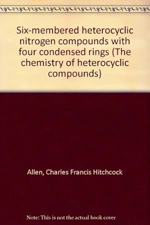 Image du vendeur pour Six-membered heterocyclic nitrogen compounds with four condensed rings (The chemistry of heterocyclic compounds) mis en vente par Ammareal