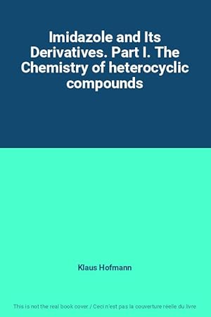 Immagine del venditore per Imidazole and Its Derivatives. Part I. The Chemistry of heterocyclic compounds venduto da Ammareal