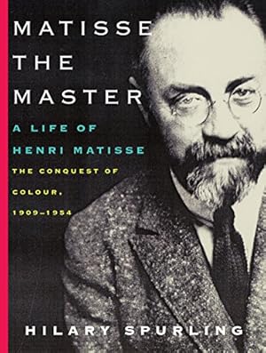 Seller image for Matisse the Master: A Life of Henri Matisse: The Conquest of Colour, 1909-1954 for sale by ZBK Books