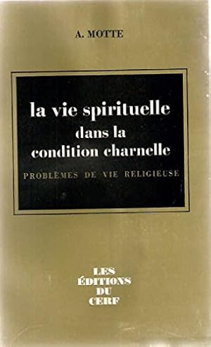 Seller image for Motte a. - La vie spirituelle dans la condition charnelle problmes de vie religieuse for sale by Ammareal