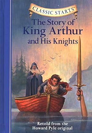 Seller image for The Story of King Arthur & His Knights (Classic Starts) for sale by ZBK Books