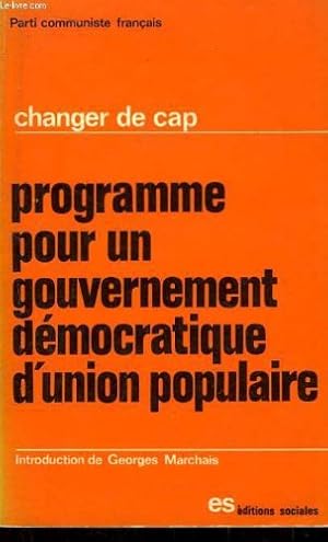 Seller image for Changer de cap : programme pour un gouvernement dmocratique d'union populaire for sale by Ammareal