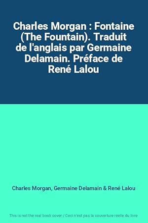 Bild des Verkufers fr Charles Morgan : Fontaine (The Fountain). Traduit de l'anglais par Germaine Delamain. Prface de Ren Lalou zum Verkauf von Ammareal