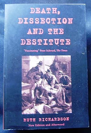 Seller image for Death, Dissection and the Destitute : The Politics of the Corpse in Pre-Victorian Britain for sale by booksbesidetheseaside