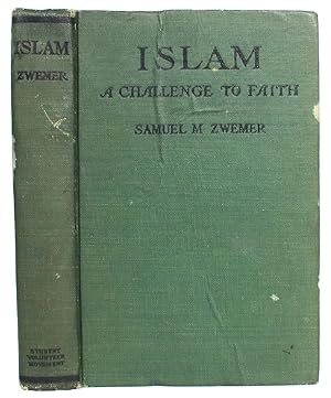 Bild des Verkufers fr Islam: A Challenge to Faith: Studies on the Mohammedan Religion and the Needs and Opportunities of the Mohammedan World from the Standpoint of Christian Missions zum Verkauf von Minotavros Books,    ABAC    ILAB