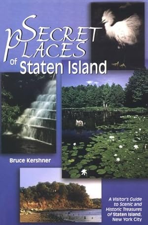 Imagen del vendedor de Secret Places of Staten Island: A Visitor's Guide to Scenic and Historic Treasures of Staten Island a la venta por ZBK Books