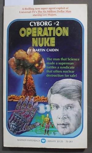 Seller image for CYBORG - OPERATION NUKE - Second Book Two #2 (1974; LT. COL. STEVE AUSTIN the Bionic Man) Sci-Fi Novel That Was the Original Source for the TV Series Six Million Dollar Man starring Lee Majors for sale by Comic World