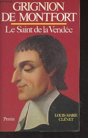 Bild des Verkufers fr Grignion de Montfort, le Saint de la Vende zum Verkauf von Le-Livre