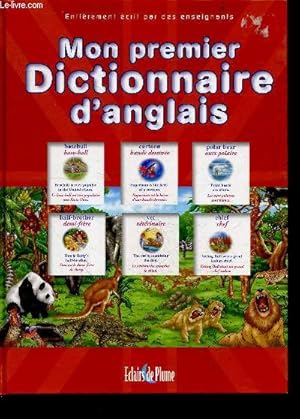 Image du vendeur pour Mon premier dictionnaire d'anglais - entierement ecrit par des enseignants mis en vente par Le-Livre