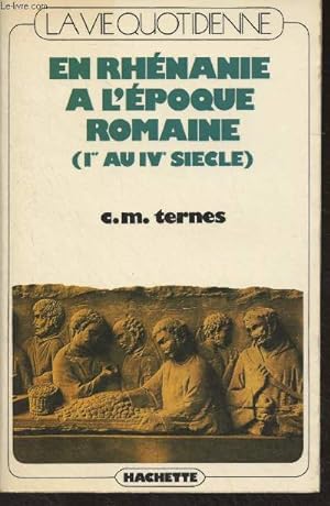 Bild des Verkufers fr La vie quotidienne en Rhnanie romaine (Ier-IVe sicle) zum Verkauf von Le-Livre