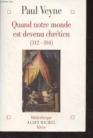 Seller image for Quand notre monde est devenu chrtien (312-394) - "Bibliothque ides" for sale by Le-Livre