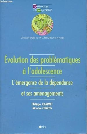 Seller image for Evolution des problmatiques  l'adolescence - L'mergence de la dpendance et ses amnagements - Collection Rfrences en psychiatrie. for sale by Le-Livre