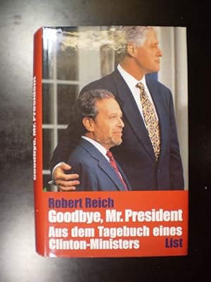 Bild des Verkufers fr Goodbye, Mr. President. Aus dem Tagebuch eines Clinton-Ministers zum Verkauf von Buchfink Das fahrende Antiquariat