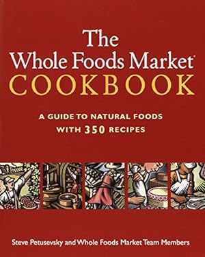 Seller image for The Whole Foods Market Cookbook: A Guide to Natural Foods with 350 Recipes for sale by ZBK Books
