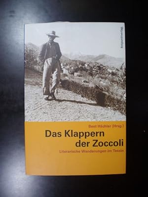 Bild des Verkufers fr Das Klappern der Zoccoli. Literarische Wanderungen im Tessin zum Verkauf von Buchfink Das fahrende Antiquariat