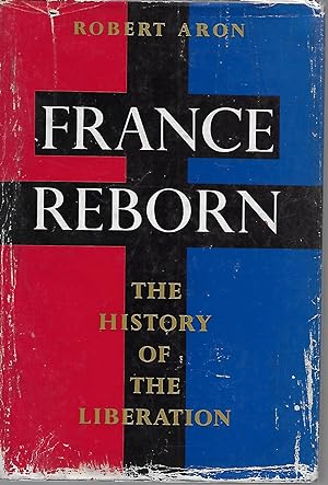 Imagen del vendedor de France Reborn: The History of the Liberation June 1944 - May 1945 a la venta por Charing Cross Road Booksellers