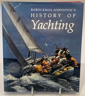 Bild des Verkufers fr Robin Knox-Johnston's History of Yachting zum Verkauf von The Deva Bookshop