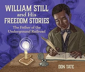 Imagen del vendedor de William Still and His Freedom Stories : The Father of the Underground Railroad a la venta por GreatBookPrices