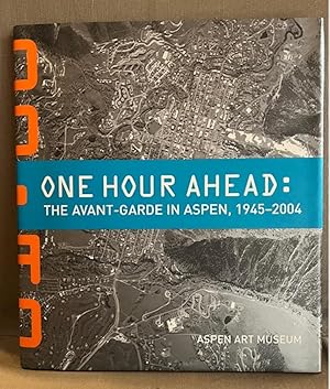 Bild des Verkufers fr One Hour Ahead: The Avant-Garde in Aspen, 1945-2004 zum Verkauf von EightDeerBooks