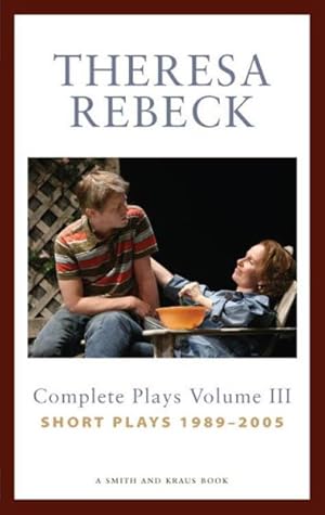 Bild des Verkufers fr Theresa Rebeck : Complete Plays, Short Plays 1989-2005 zum Verkauf von GreatBookPrices