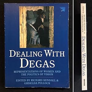 Imagen del vendedor de Dealing With Degas: Representations of Women and the Politics of Vision a la venta por WeBuyBooks