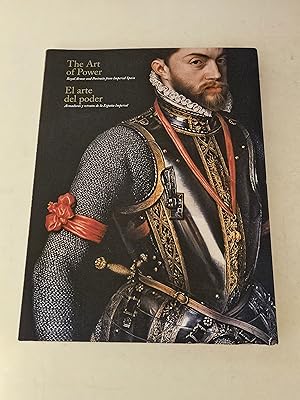 Seller image for THE ART OF POWER: Royal Armor and Portraits from Imperial Spain - THE ART OF POWER (English & Spanish) for sale by rareviewbooks