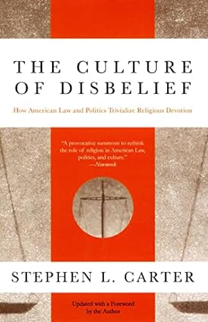 Immagine del venditore per The Culture of Disbelief: How American Law and Politics Trivialize Religious Devotion venduto da ZBK Books