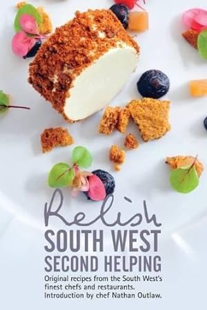 Bild des Verkufers fr Relish South West - Second Helping: Original Recipes from the Region's Finest Chefs and Restaurants zum Verkauf von WeBuyBooks