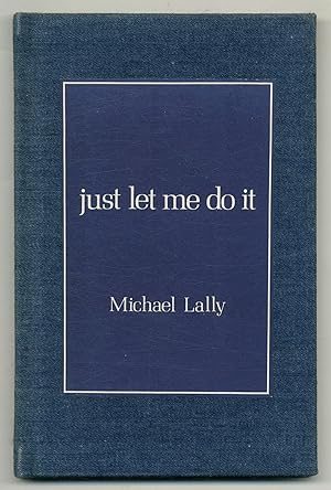 Image du vendeur pour Just Let Me Do It (Love Poems 1967-1977) mis en vente par Between the Covers-Rare Books, Inc. ABAA