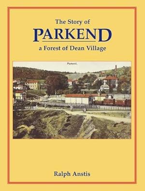 The Story of Parkend : A Forest of Dean Village