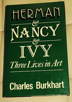 Herman & Nancy & Ivy - Three Lives in Art