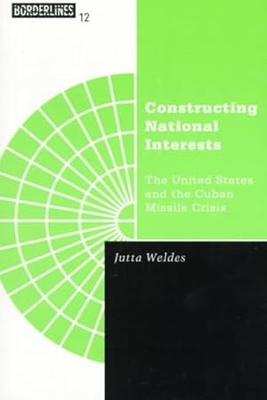 Image du vendeur pour Constructing National Interests : The United States and the Cuban Missile Crisis mis en vente par GreatBookPrices