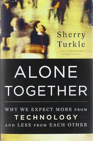 Immagine del venditore per Alone Together: Why We Expect More from Technology and Less from Each Other venduto da WeBuyBooks