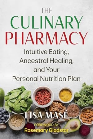 Image du vendeur pour Culinary Pharmacy : Intuitive Eating, Ancestral Healing, and Your Personal Nutrition Plan mis en vente par GreatBookPrices