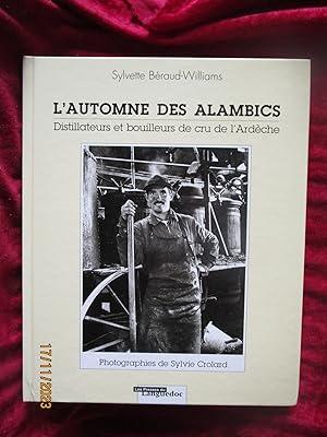 Image du vendeur pour L'AUTOMNE DES ALAMBICS - DISTILLATEURS et BOUILLEURS de CRU de l'ARDCHE mis en vente par LA FRANCE GALANTE