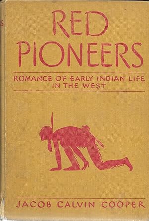 Bild des Verkufers fr Red Pioneers : Romance of the Early Indian Life in the West (Signed) zum Verkauf von GLENN DAVID BOOKS