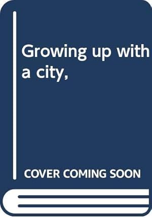 Seller image for Growing Up With A City for sale by WeBuyBooks 2