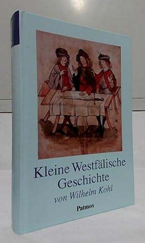 Kleine westfälische Geschichte. von Wilhelm Kohl. [Stiftung Kunst und Kultur des Landes NRW].