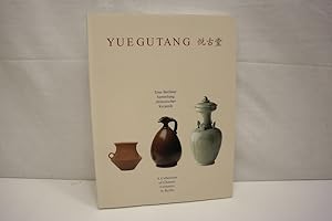 Yuegutang Eine Berliner Sammlung chinesischer Keramik /A Collection of Chinese Ceramics in Berlin