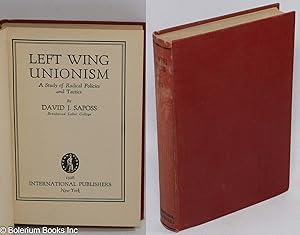 Seller image for Left wing unionism; a study of radical policies and tactics for sale by Bolerium Books Inc.