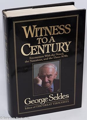 Seller image for Witness to a century: encounters with the noted, the notorious, and the three SOBs for sale by Bolerium Books Inc.