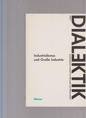 Imagen del vendedor de Industrialismus und Groe Industrie. 1992/2. Dialektik. Enzyklopdische Zeitschrift fr Philosophie und Wissenschaften. a la venta por Fundus-Online GbR Borkert Schwarz Zerfa