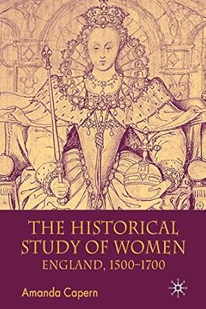 Bild des Verkufers fr The Historical Study of Women: England 1500-1700 zum Verkauf von WeBuyBooks