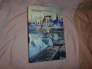 Seller image for Lost Dundee - Dundee's Lost Architectural Heritage for sale by Feline Books