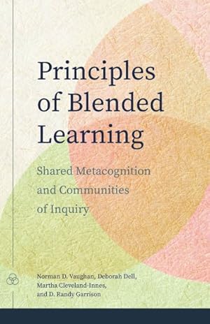 Immagine del venditore per Principles of Blended Learning : Shared Metacognition and Communities of Inquiry venduto da GreatBookPricesUK