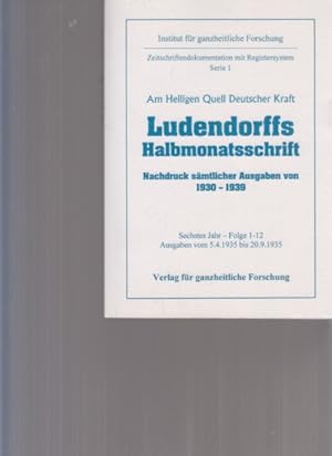 Bild des Verkufers fr Ludendorffs Halbmonatsschrift. (5.4.1935 bis 20.9.1935). Nachdruck smtlicher Ausgaben von 1930 - 1939. Institut fr ganzheitliche Forschung. Zeitschriftendokumentation mit Registersystem; Serie 1. zum Verkauf von Fundus-Online GbR Borkert Schwarz Zerfa