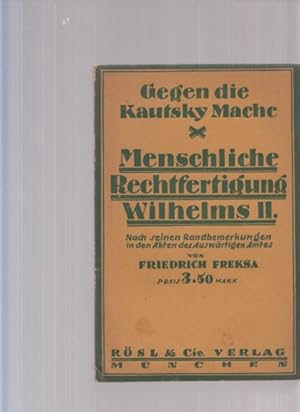 Imagen del vendedor de Menschliche Rechtfertigung Wilhelms II. Nach seinen Randbemerkungen in den Akten des Auswrtigen Amtes. Hrsg. v. Friedrich Freksa. a la venta por Fundus-Online GbR Borkert Schwarz Zerfa