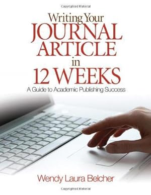 Bild des Verkäufers für Writing Your Journal Article in Twelve Weeks: A Guide to Academic Publishing Success zum Verkauf von WeBuyBooks