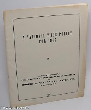 A national wage policy for 1947, analysis prepared for the Congress of Industrial Organizations